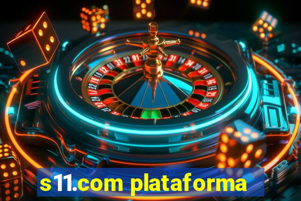 s11.com plataforma